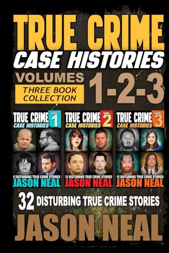 True Crime Case Histories - (Books 1, 2 & 3): 32 Disturbing True Crime Stories (3 Book True Crime Collection): 32 Disturbing True Crime Stories (3 ... Collection): 32 Disturbing True Crime Stories